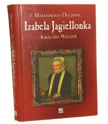Izabela Jagiellonka - królowa Węgier Małgorzata Duczmal [2000]