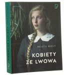 Kobiety ze Lwowa Beata Kost [2017]