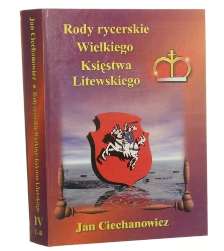 Rody rycerskie Wielkiego Księstwa Litewskiego t. IV, L-R Jan Ciechanowicz [2001]