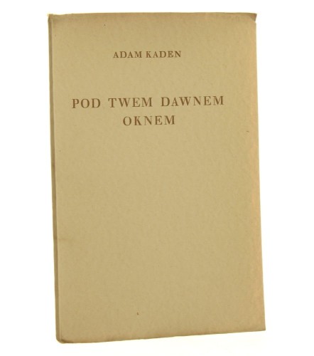 Pod twem dawnem oknem Adam Kaden [WYDANIE PIERWSZE / 1928]