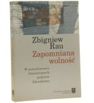 Zapomniana wolność w poszukiwaniu historycznych podstaw liberalizmu Zbigniew Rau przeł. Marek Przychodzeń [2008]