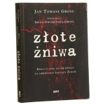 Złote żniwa Rzecz o tym co się działo na obrzeżach zagłady Żydów Gross Jan Tomasz [2011]