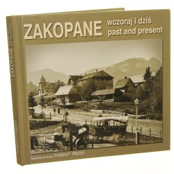Zakopane wczoraj i dziś Past and present tekst Maciej Krupa wybór zdj. Anna Liscar, Maciej Krupa tł. Justyna Kępa, Anna Czajkowska [2004]