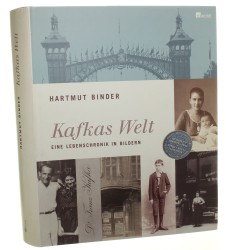 Kafkas Welt Eine Lebenschronik in Bildern Hartmut Binder (2008)