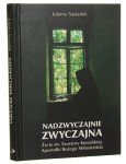Nadzwyczajnie zwyczajna życie św. Faustyny Kowalskiej, Apostołki Bożego Miłosierdzia Jolanta Sąsiadek [2005]
