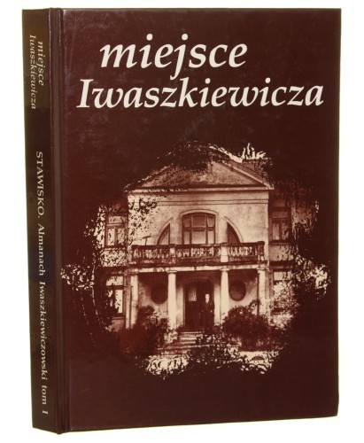 Miejsce Iwaszkiewicza w setną rocznicę urodzin materiały z konferencji naukowej 20-22 lutego 1994 roku kom. red. Małgorzata Bojanowska, Zbigniew Jarosiński, Hanna Podgórska [Stawisko Almanach Iwaszkiewiczowski / 1994]