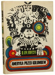 Ameryka przed Kolumbem Elizabeth Chesley Baity przeł. [z ang.] Marian L. Pisarek [1973]