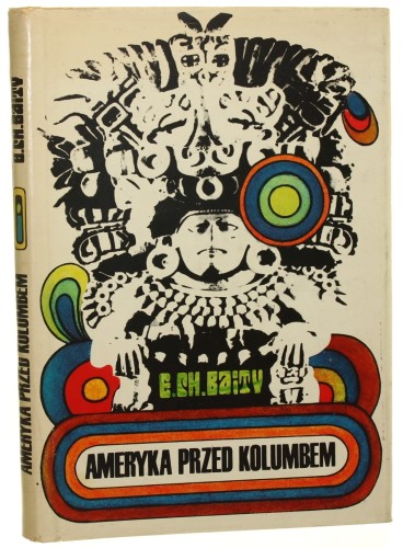 Ameryka przed Kolumbem Elizabeth Chesley Baity przeł. [z ang.] Marian L. Pisarek [1973]