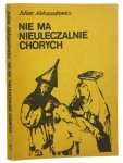 Nie ma nieuleczalnie chorych Julian Aleksandrowicz [posł. Halina Cywińska-Fedzin] [1987]