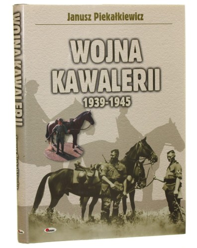 Wojna kawalerii 1939-1945 Piekałkiewicz Janusz [2003]