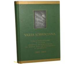 Varia Sobiesciana Księga pamiątkowa II Liceum (dawniej III Gimnazjum) im. Króla Jana III Sobieskiego w Krakowie 1883-2008 [red. Barbara Mazan, Tomasz Podgórski] [2008]
