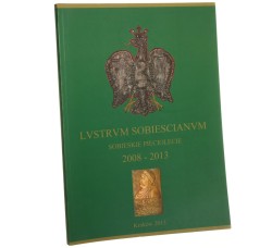 Lustrum Sobiescianum Sobieskie pięciolecie 2008-2013 [Praca zbiorowa] (2013)