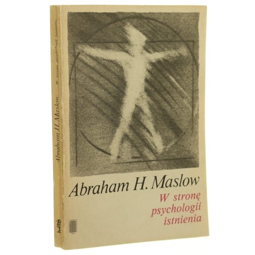 W stronę psychologii istnienia Abraham H. Maslow [1986]