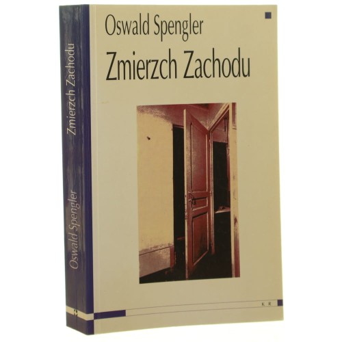Zmierzch Zachodu zarys morfologii historii uniwersalnej Oswald Spengler [2001]