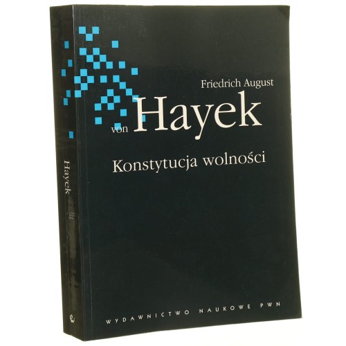 Konstytucja wolności Hayek Friedrich August von [2012]
