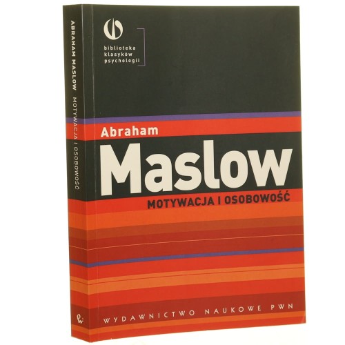 Motywacja i osobowość Abraham Maslow [Biblioteka Klasyków Psychologii / 2006]