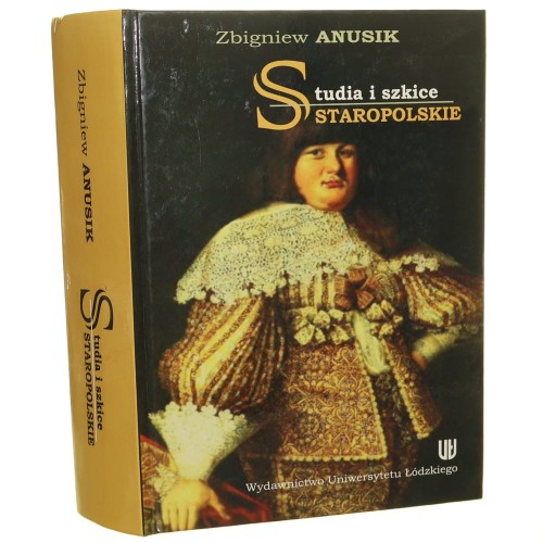 Studia i szkice staropolskie Zbigniew Anusik [2011]