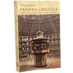Prawda i władza Myśl Michela Foucaulta w latach 1956-1977 Michał Podniesiński [2012]