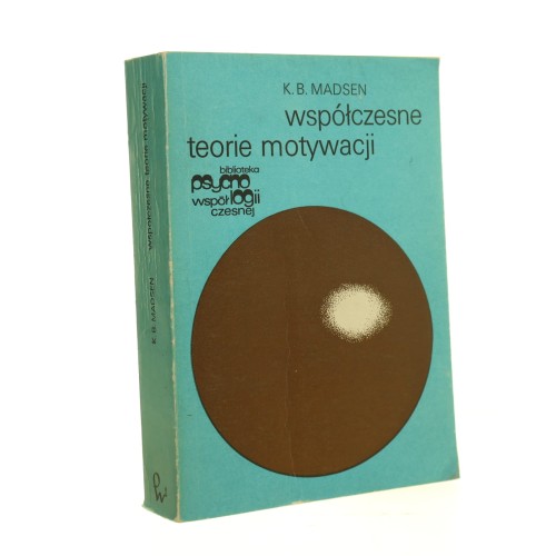 Współczesne teorie motywacji Naukoznawcza analiza porównawcza Kristen Bent Madsen [BIblioteka Psychologii Współczesnej / 1995]