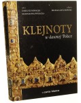 Klejnoty w dawnej Polsce tekst Dariusz Nowacki, Magdalena Piwocka zdj. Michał Grychowski [2011]