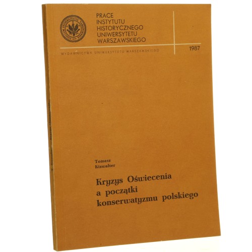 Kryzys Oświecenia a początki konserwatyzmu polskiego Tomasz Kizwalter [1987]