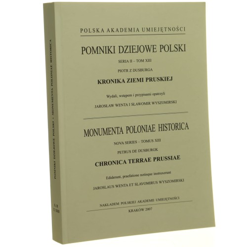 Kronika ziemi pruskiej Piotr z Dusburga wyd., wstępem i przypisami opatrzyli Jarosław Wenta i Sławomir Wyszomirski [2007]