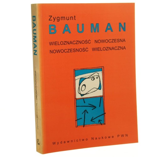 Wieloznaczność nowoczesna, nowoczesność wieloznaczna Zygmunt Bauman [1995]