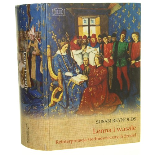 Lenna i wasale Reinterpretacja średniowiecznych źródeł Susan Reynolds [Biblioteka Historyczna / 2011]