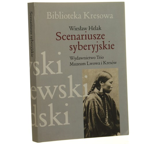 Scenariusze syberyjskie Dybowski, Sieroszewski, Piłsudski Wiesław Helak [Biblioteka Kresowa / 2013]