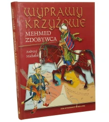 Wyprawy krzyżowe Mehmed Zdobywca Andrzej Michałek [il. Andrzej Michałek] [2003]