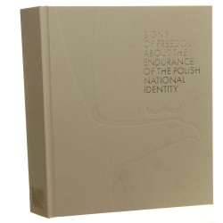 Signs of freedom about the endurance of the Polish national identity Zamek Królewski w Warszawie - Muzeum, November 10, 2018 - March 31, 2019 scientific edition Tadeusz Wolsza, Irena Kossowska [2018]