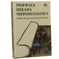 Pierwsza dekada niepodległości próba socjologicznej syntezy pod red. Edmunda Wnuk-Lipińskiego i Marka Ziółkowskiego [2001]