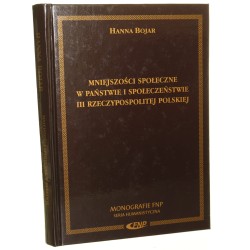 Mniejszości społeczne w państwie i społeczeństwie III Rzeczypospolitej Polskiej Hanna Bojar [Monografie Fundacji Na Rzecz Nauki Polskiej / 2000]