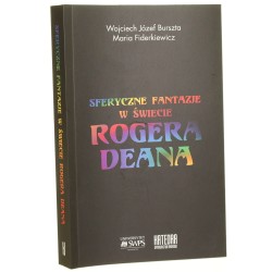 Sferyczne fantazje w świecie Rogera Deana Wojciech Józef Burszta, Maria Fiderkiewicz [2020]
