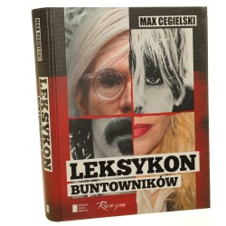 Leksykon buntowników Max Cegielski współpr. Mariusz Stelmaszczyk [Biblioteka Gazety Wyborczej / 2013]
