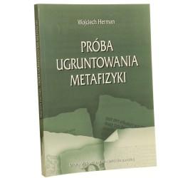 Próba ugruntowania metafizyki Wojciech Herman [AUTOGRAF / 2008]