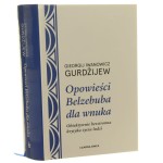 Opowieści Belzebuba dla wnuka Obiektywnie bezstronna krytyka życia ludzi G. I. Gurdżijew [Wszystko i rzecz wszelka / 2020]