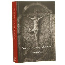 Pasja 20, 21 powroty Chrystusa Tomasz Cyz [2013]