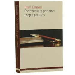 Ćwiczenia z podziwu eseje i portrety Emil Cioran [2022]