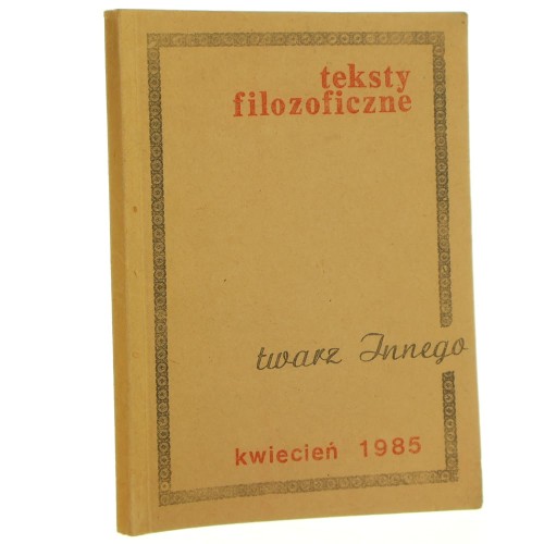 Twarz Innego Edmund Husserl, Ferdinand Ebner, Martin Buber, Johann Mader, Jerzy Bukowski, Franz Rosenzweig, Emmanuel Levinas, Antoni Jarnuszkiewicz SJ, Józef Tischner [1985]