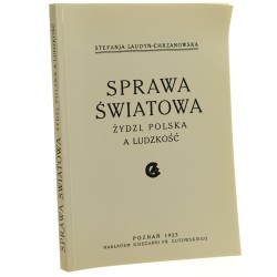 Sprawa światów Żydzi, Polska a ludzkość Stefanja Laudyn-Chrzanowska [REPRINT / 1923-po 2000]