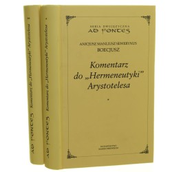 Komentarz do Hermeneutyki Arystotelesa. T. I-IIBoecjusz przeł. i wstępem opatrzył Tomasz Tiuryn [Ad Fontes / 2010]