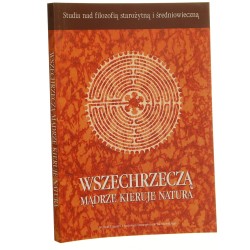 Wszechrzeczą mądrze kieruje natura [red. tomu Adam Górniak] [2012]