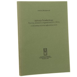 Jędrzeja Śniadeckiego "Teoria jestestw organicznych" (1804) w dwusetną rocznicę ogłoszenia dzieła Andrzej Bednarczyk [2004]