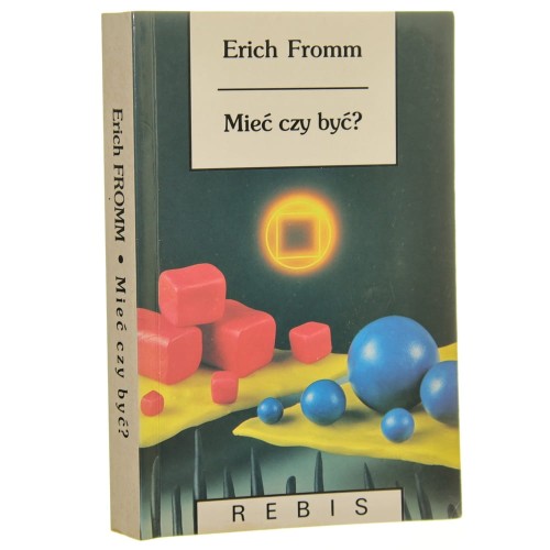 Mieć czy być? Erich Fromm [Biblioteka Nowej Myśli / 2000]