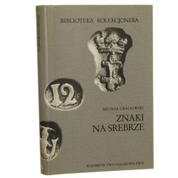 Znaki na srebrze znaki miejskie i państwowe używane na terenie Polski w obecnych jej granicach Michał Gradowski [Biblioteka Aletheia / 2001]