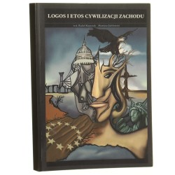 Logos i etos cywilizacji Zachodu pod red. Rafała Kupczaka i Mariusza Jabłońskiego [2014]