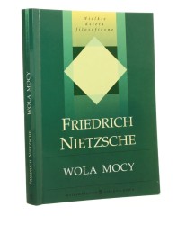 Wola mocy Próba przemiany wszystkich wartości Nietzsche Friedrich [Wielkie Dzieła Filozofów/2003]
