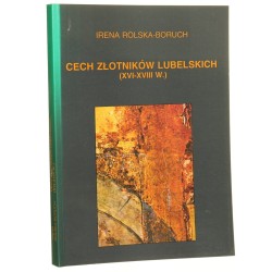 Cech złotników lubelskich (XVI-XVIII w.) Irena Rolska-Boruch [1997]