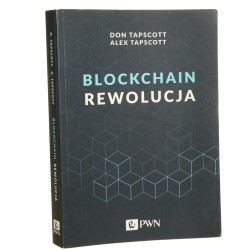 Blockchain rewolucja Don Tapscott, Alex Tapscott [tłumaczenie Paulina Zagórska, Adrian Wrona, Angelika Dembowska, Witold Sikorski, Mateusz Wodolski] [2019]